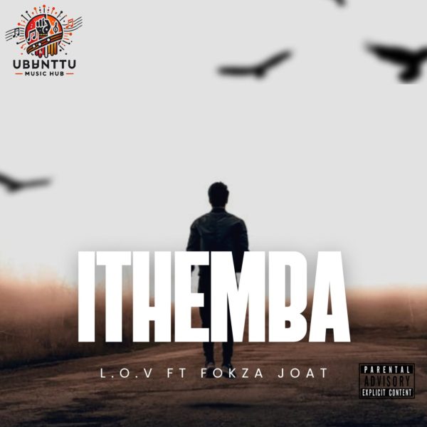L.o.v Ft Fokza Joat - Ithemba (Official Audio)